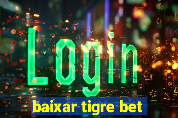 baixar tigre bet